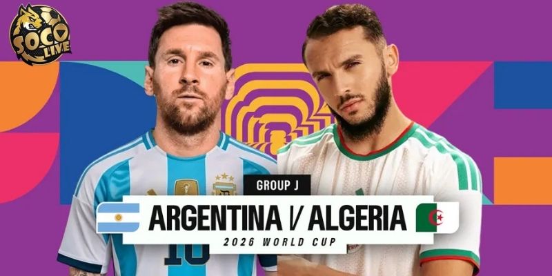 Argentina vs Algeria đều chuẩn bị kỹ càng