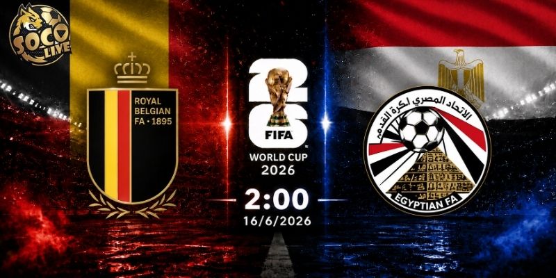 Soi kèo Bỉ vs Ai Cập, 2h ngày 16/6 - VCK World Cup 2026