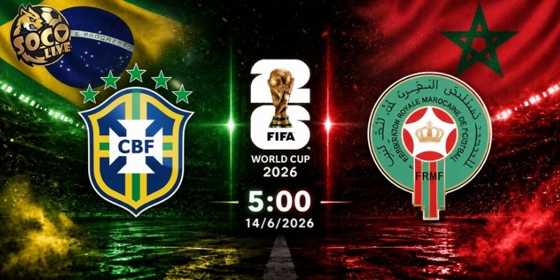 Soi kèo Brazil vs Ma Rốc, 5h ngày 14/6 - VCK World Cup 2026