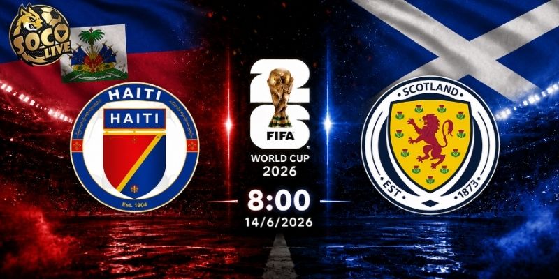 Soi kèo Haiti vs Scotland, 8h ngày 14/6 - VCK World Cup 2026