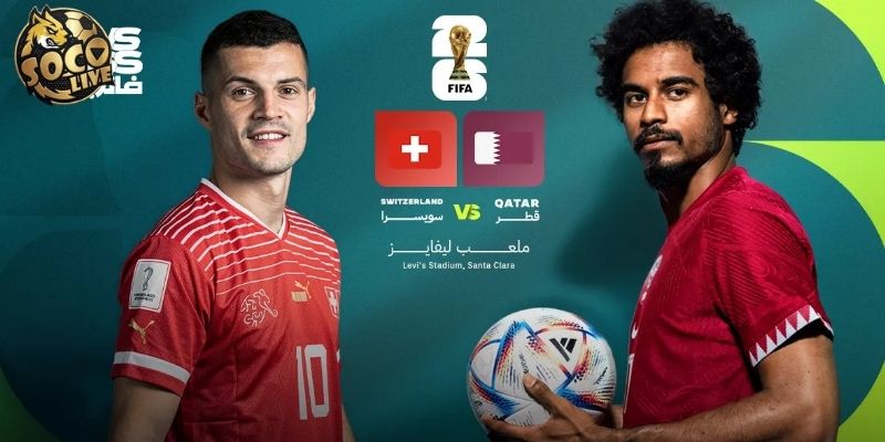 Qatar vs Thụy Sĩ từng đá giao hữu vào 6 năm trước Qatar vs Thụy Sĩ từng đá giao hữu vào 6 năm trước